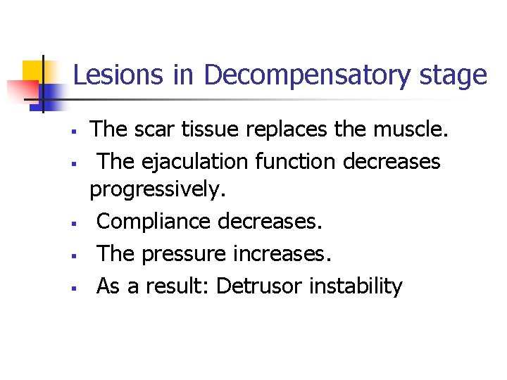 Lesions in Decompensatory stage § § § The scar tissue replaces the muscle. The