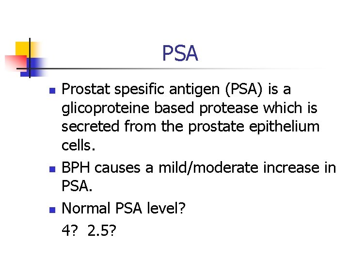 PSA n n n Prostat spesific antigen (PSA) is a glicoproteine based protease which