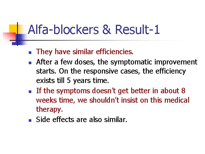 Alfa-blockers & Result-1 n n They have similar efficiencies. After a few doses, the