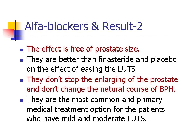 Alfa-blockers & Result-2 n n The effect is free of prostate size. They are