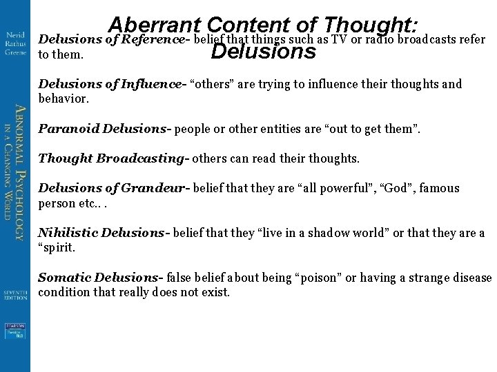 Aberrant Content of Thought: Delusions of Reference- belief that things such as TV or