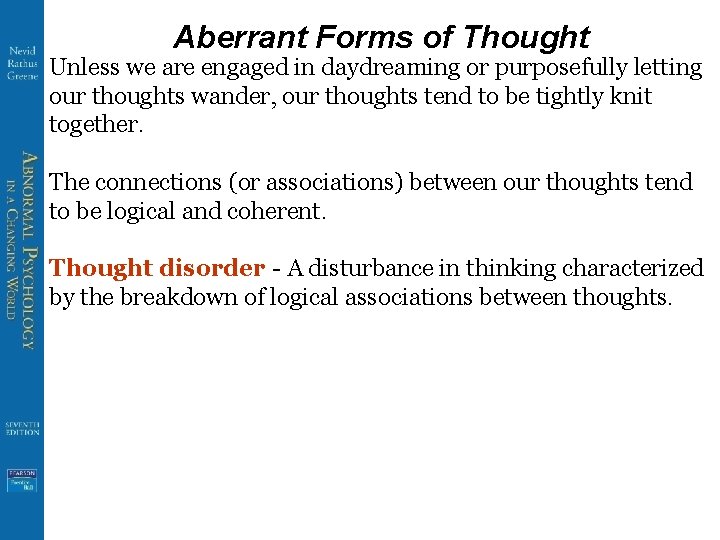 Aberrant Forms of Thought Unless we are engaged in daydreaming or purposefully letting our