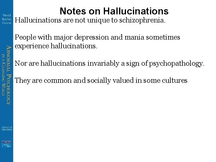 Notes on Hallucinations are not unique to schizophrenia. People with major depression and mania