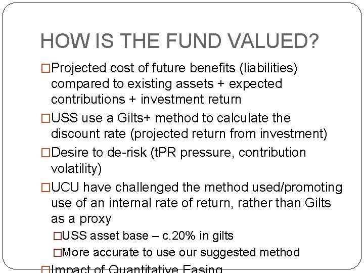 HOW IS THE FUND VALUED? �Projected cost of future benefits (liabilities) compared to existing