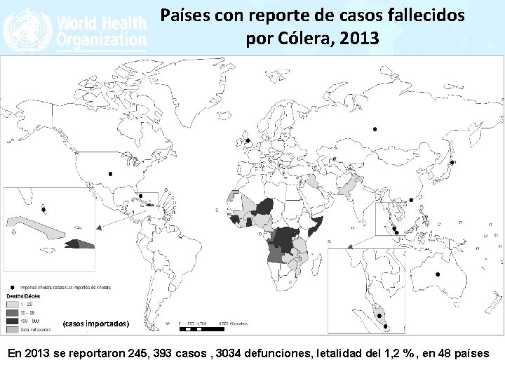 Países con reporte de casos fallecidos por Cólera, 2013 (casos importados) En 2013 se
