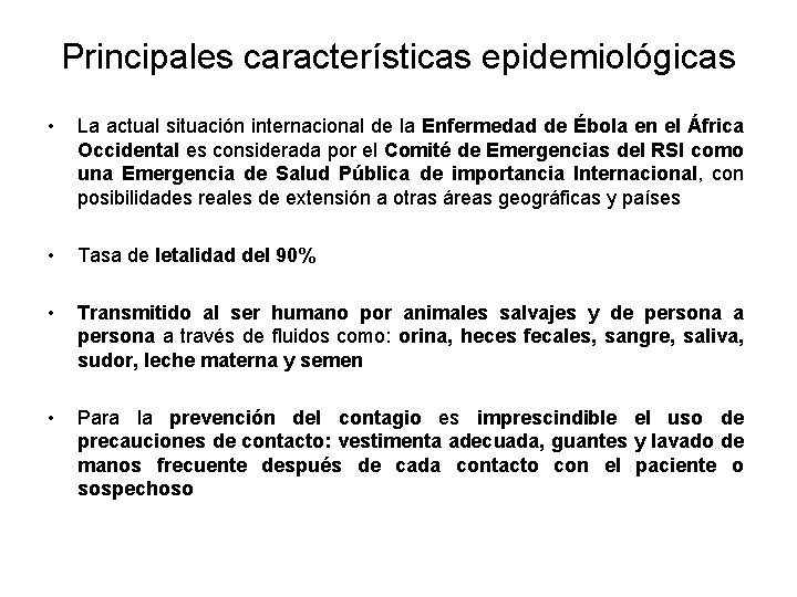 Principales características epidemiológicas • La actual situación internacional de la Enfermedad de Ébola en