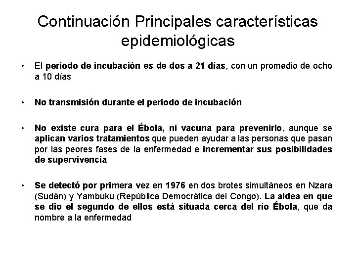 Continuación Principales características epidemiológicas • El período de incubación es de dos a 21