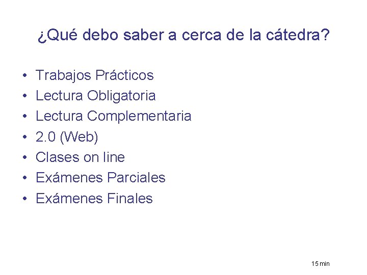 ¿Qué debo saber a cerca de la cátedra? • • Trabajos Prácticos Lectura Obligatoria