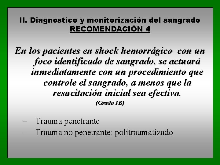II. Diagnostico y monitorización del sangrado RECOMENDACIÓN 4 En los pacientes en shock hemorrágico