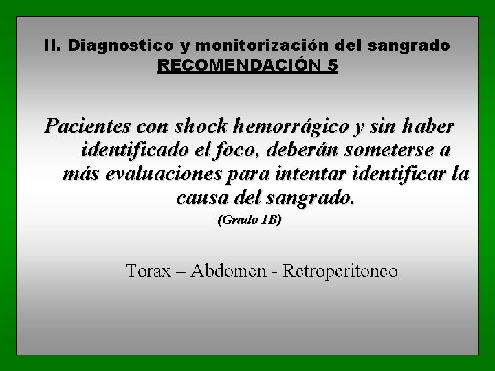 II. Diagnostico y monitorización del sangrado RECOMENDACIÓN 5 Pacientes con shock hemorrágico y sin