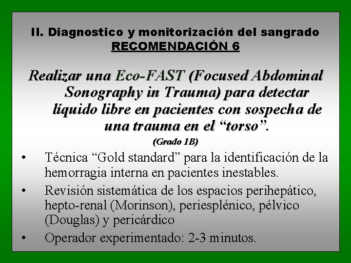 II. Diagnostico y monitorización del sangrado RECOMENDACIÓN 6 Realizar una Eco-FAST (Focused Abdominal Sonography
