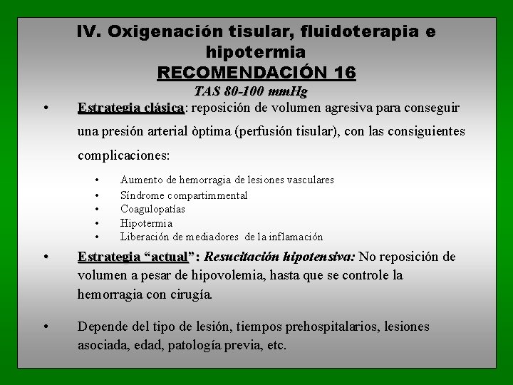 IV. Oxigenación tisular, fluidoterapia e hipotermia RECOMENDACIÓN 16 • TAS 80 -100 mm. Hg