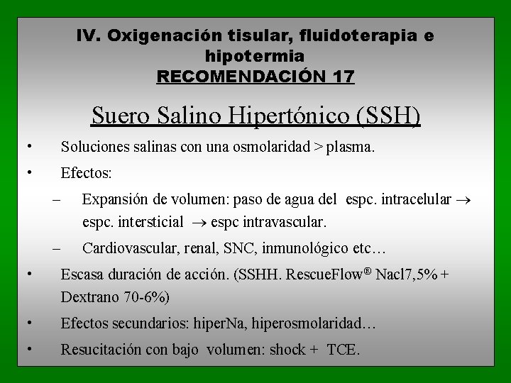 IV. Oxigenación tisular, fluidoterapia e hipotermia RECOMENDACIÓN 17 Suero Salino Hipertónico (SSH) • Soluciones
