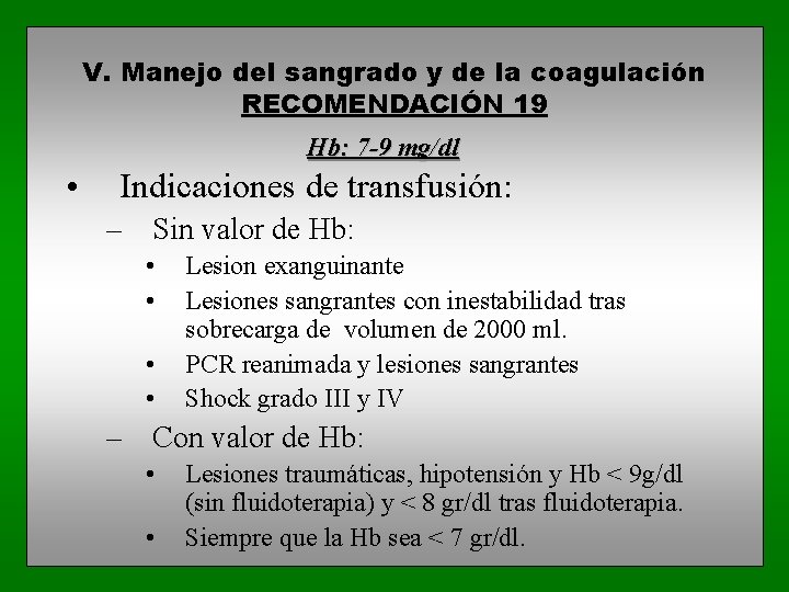 V. Manejo del sangrado y de la coagulación RECOMENDACIÓN 19 Hb: 7 -9 mg/dl