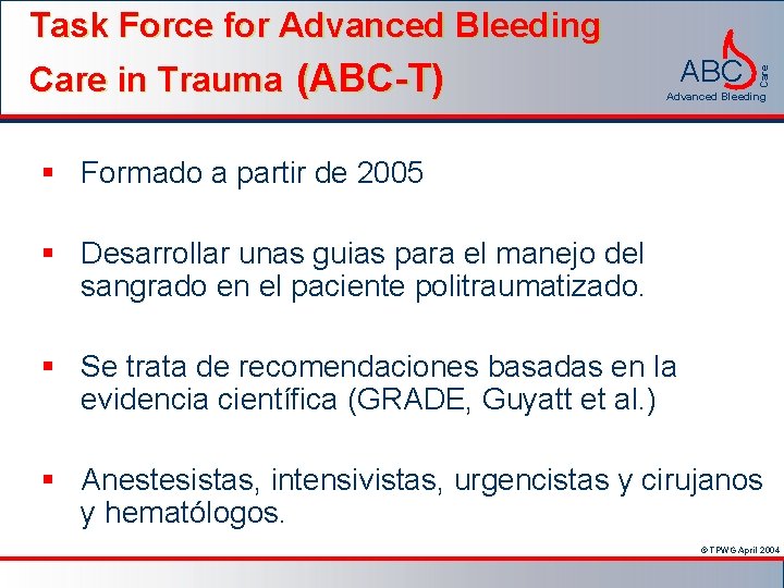 Care in Trauma (ABC-T) ABC Care Task Force for Advanced Bleeding § Formado a