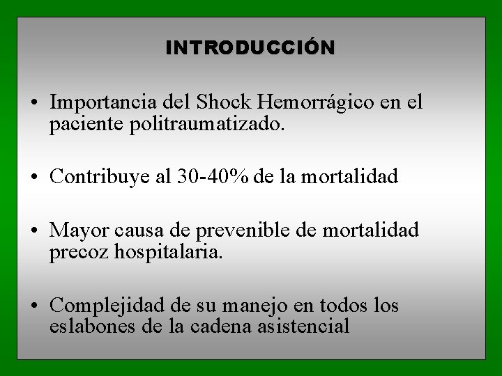 INTRODUCCIÓN • Importancia del Shock Hemorrágico en el paciente politraumatizado. • Contribuye al 30