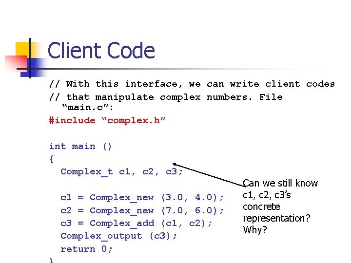 Client Code // With this interface, we can write client codes // that manipulate