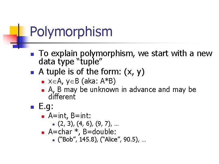 Polymorphism n n To explain polymorphism, we start with a new data type “tuple”