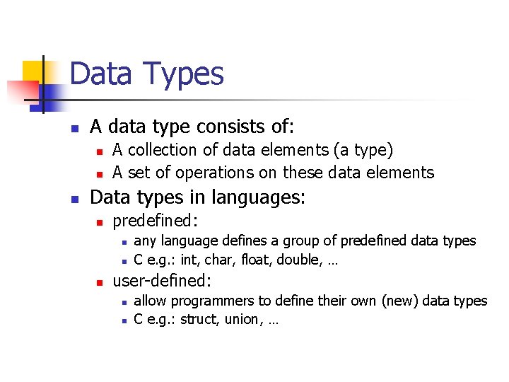 Data Types n A data type consists of: n n n A collection of