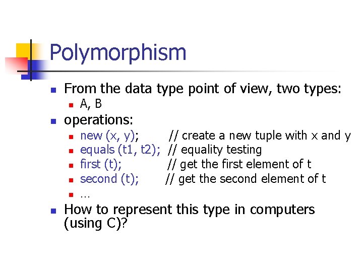 Polymorphism n From the data type point of view, two types: n n operations: