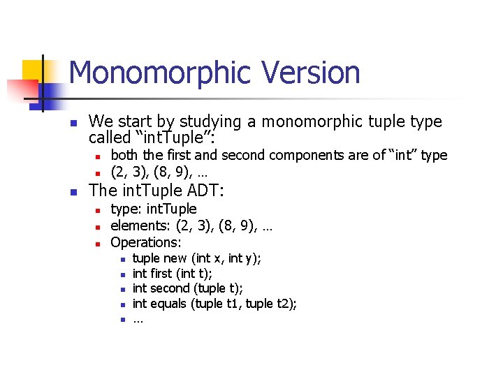 Monomorphic Version n We start by studying a monomorphic tuple type called “int. Tuple”: