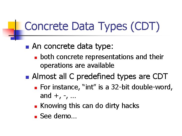 Concrete Data Types (CDT) n An concrete data type: n n both concrete representations