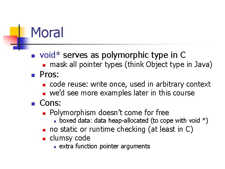 Moral n void* serves as polymorphic type in C n n Pros: n n