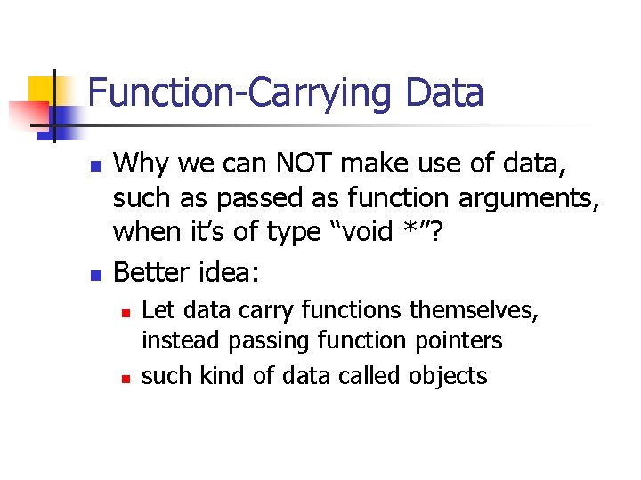Function-Carrying Data n n Why we can NOT make use of data, such as