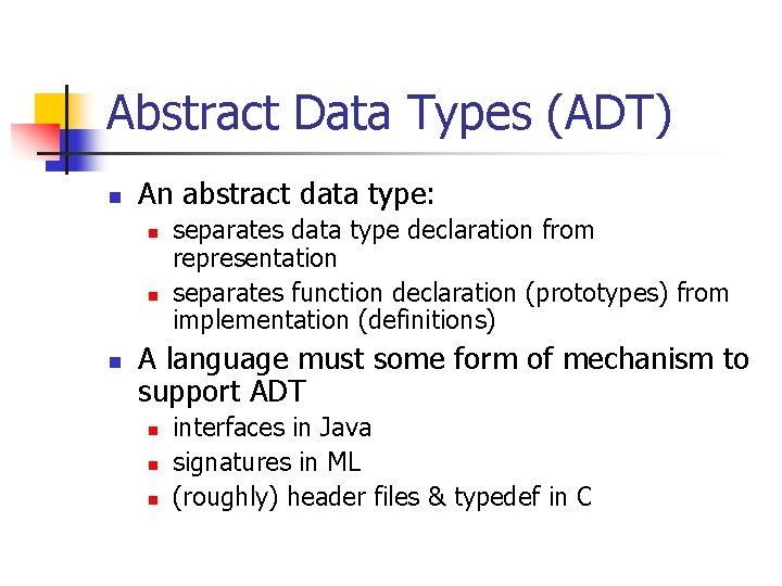Abstract Data Types (ADT) n An abstract data type: n n n separates data