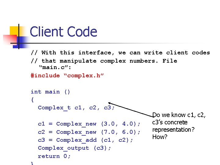 Client Code // With this interface, we can write client codes // that manipulate