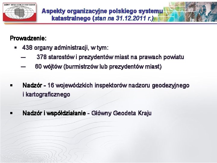 Aspekty organizacyjne polskiego systemu katastralnego (stan na 31. 12. 2011 r. ) Prowadzenie: §