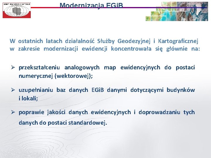 Modernizacja EGi. B W ostatnich latach działalność Służby Geodezyjnej i Kartograficznej w zakresie modernizacji