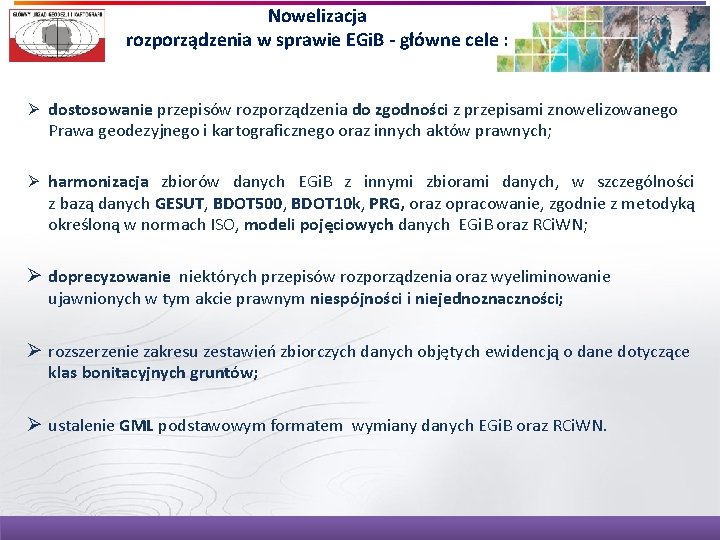 Nowelizacja rozporządzenia w sprawie EGi. B - główne cele : Ø dostosowanie przepisów rozporządzenia