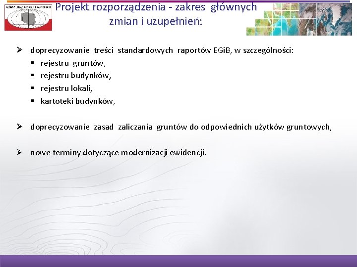 Projekt rozporządzenia - zakres głównych zmian i uzupełnień: Ø doprecyzowanie treści standardowych raportów EGi.