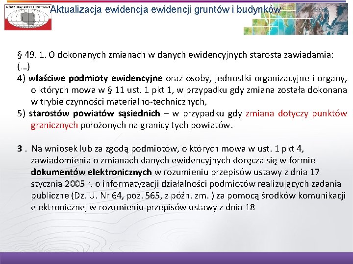 Aktualizacja ewidencji gruntów i budynków § 49. 1. O dokonanych zmianach w danych ewidencyjnych