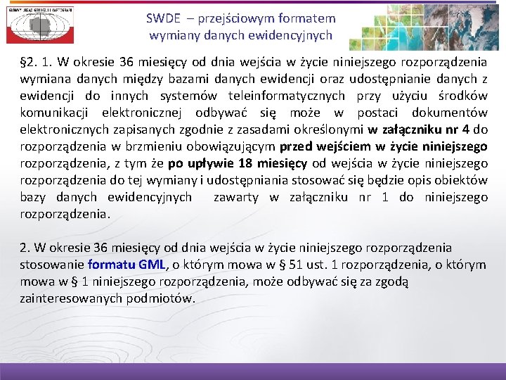 SWDE – przejściowym formatem wymiany danych ewidencyjnych § 2. 1. W okresie 36 miesięcy