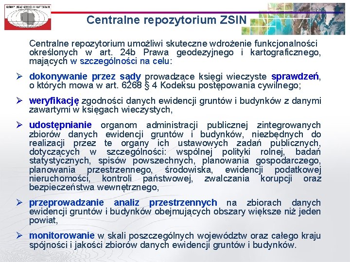 Centralne repozytorium ZSIN Centralne repozytorium umożliwi skuteczne wdrożenie funkcjonalności określonych w art. 24 b