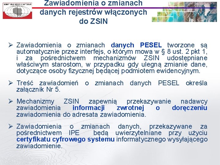 Zawiadomienia o zmianach danych rejestrów włączonych do ZSIN Ø Zawiadomienia o zmianach danych PESEL