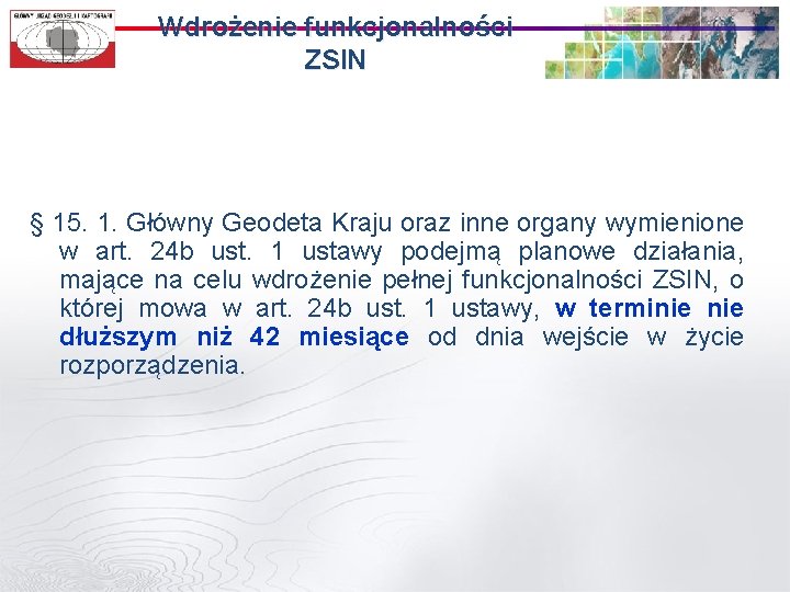 Wdrożenie funkcjonalności ZSIN § 15. 1. Główny Geodeta Kraju oraz inne organy wymienione w