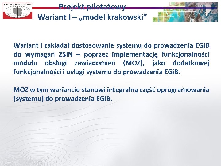 Projekt pilotażowy Wariant I – „model krakowski” Wariant I zakładał dostosowanie systemu do prowadzenia