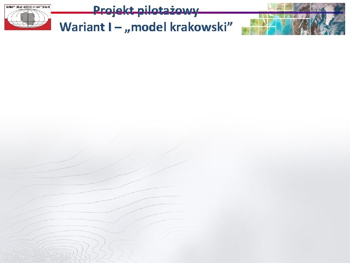 Projekt pilotażowy Wariant I – „model krakowski” 