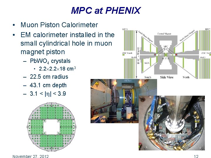 MPC at PHENIX • Muon Piston Calorimeter • EM calorimeter installed in the small