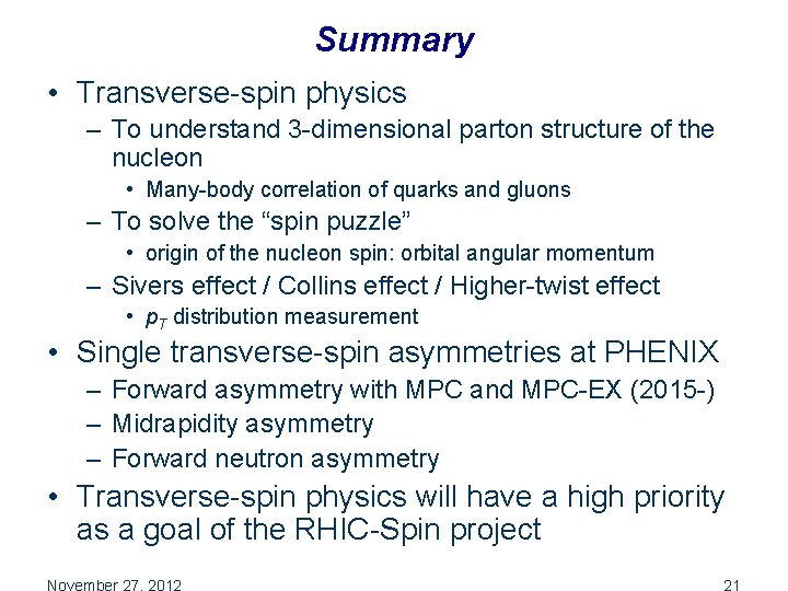 Summary • Transverse-spin physics – To understand 3 -dimensional parton structure of the nucleon