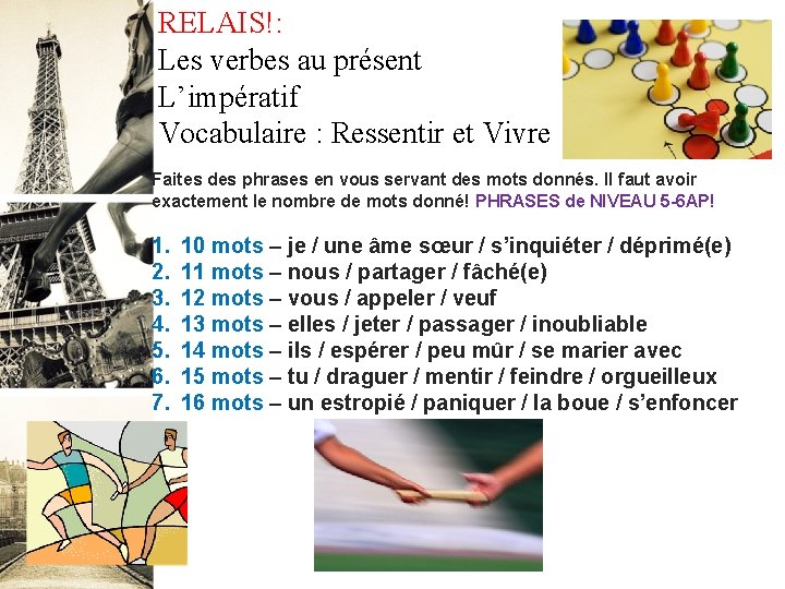 RELAIS!: Les verbes au présent L’impératif Vocabulaire : Ressentir et Vivre Faites des phrases