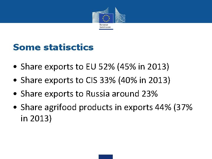 Some statisctics • • Share exports to EU 52% (45% in 2013) Share exports