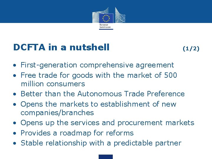 DCFTA in a nutshell (1/2) • First-generation comprehensive agreement • Free trade for goods