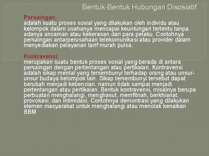 Bentuk-Bentuk Hubungan Disosiatif a. Persaingan; adalah suatu proses sosial yang dilakukan oleh individu atau