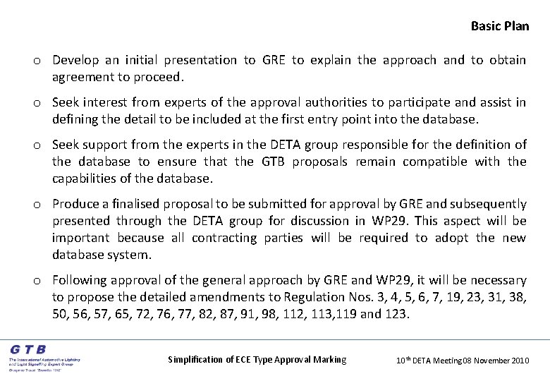 Basic Plan o Develop an initial presentation to GRE to explain the approach and