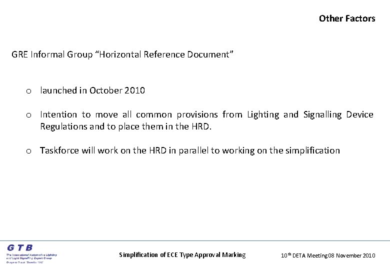 Other Factors GRE Informal Group “Horizontal Reference Document” o launched in October 2010 o