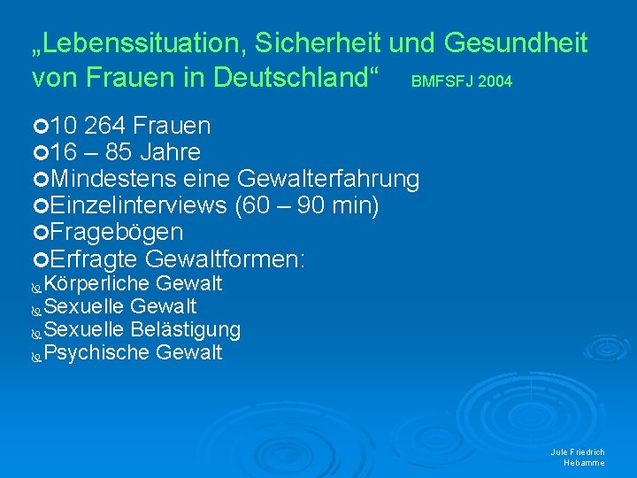 „Lebenssituation, Sicherheit und Gesundheit von Frauen in Deutschland“ BMFSFJ 2004 10 264 Frauen 16